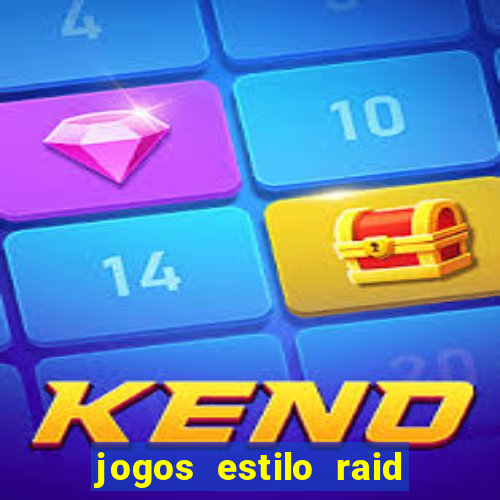 jogos estilo raid shadow legends